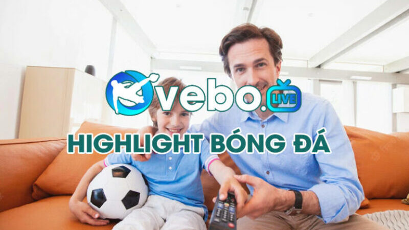 Nơi giúp anh em sống trọn đam mê cùng Vebo TV qua những thước phim highlight đỉnh cao